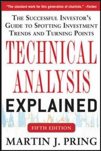 Technical Analysis Explained, Fifth Edition: The Successful Investors Guide to Spotting Investment Trends and Turning Points