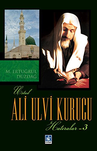 Üstad Ali Ulvi Kurucu - Hatıralar 3