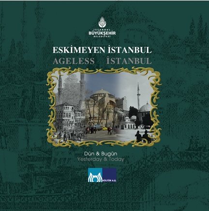 Eskimeyen İstanbul / Ageless Istanbul