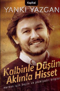Kalbinle Düşün Aklınla Hisset