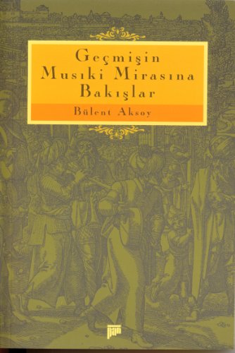 Geçmişin Musiki Mirasına Bakışlar