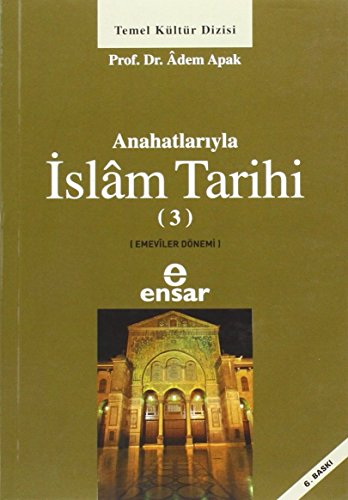 Anahatlarıyla İslam Tarihi 3
