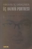 Ankara İç Savaşında Üç Hainin Portresi