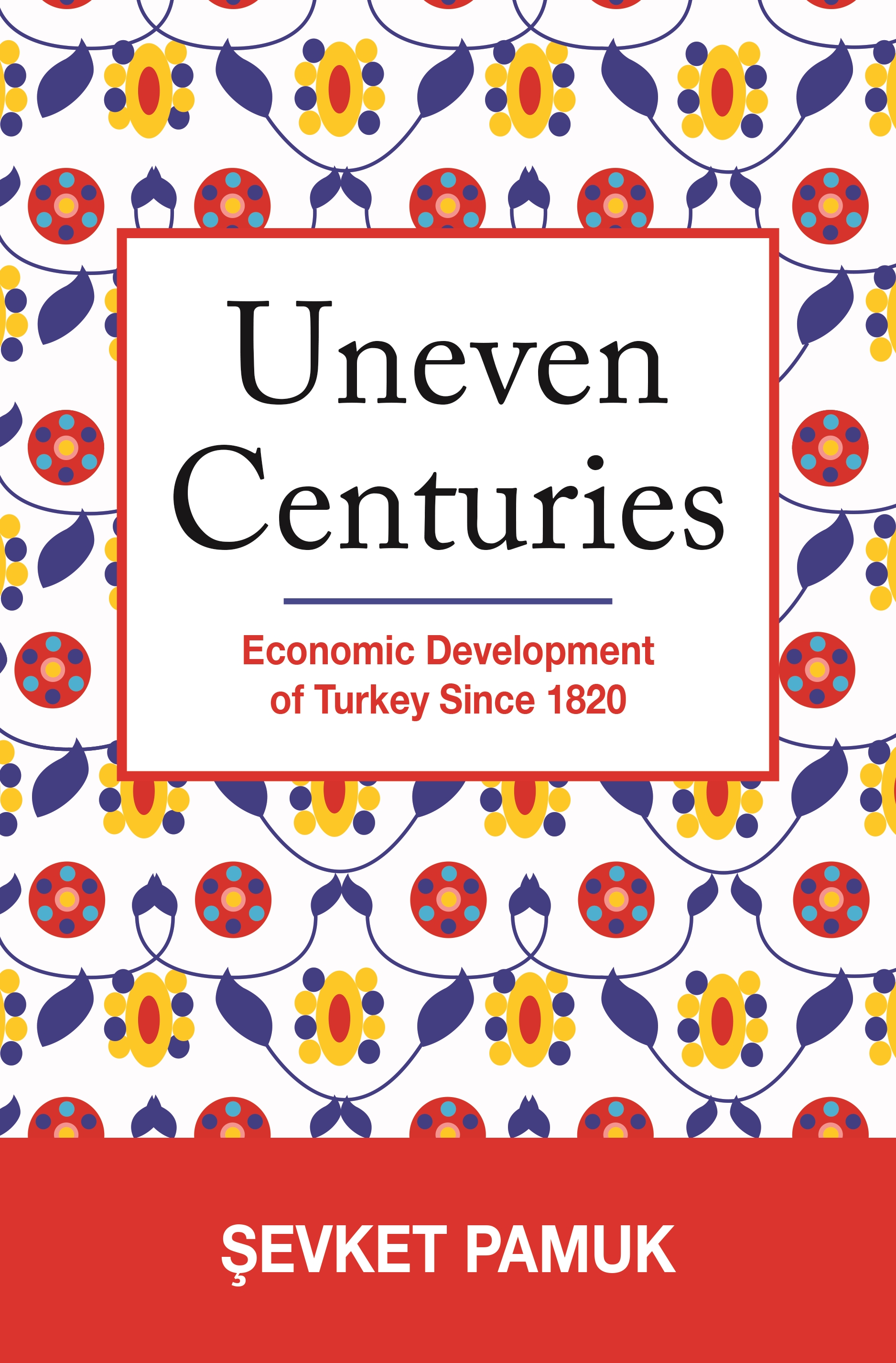 (KITAP) Uneven Centuries: Turkey’s Economic Development since 1820