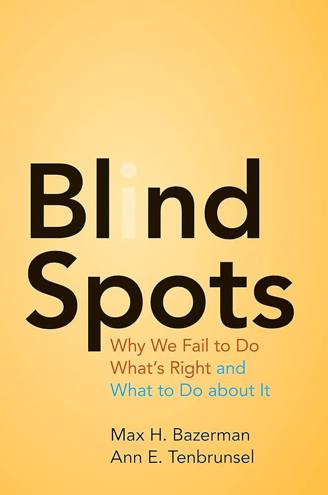 (KITAP) Blind Spots: Why We Fail to Do Whats Right and What to Do about It